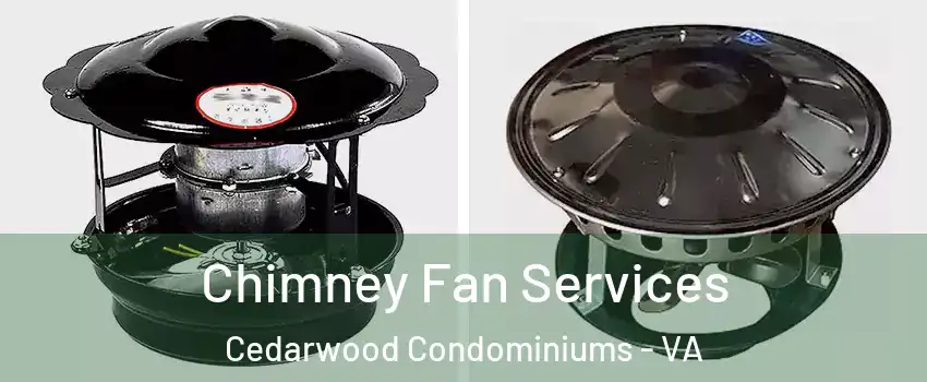 Chimney Fan Services Cedarwood Condominiums - VA