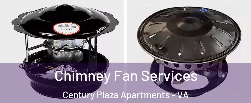 Chimney Fan Services Century Plaza Apartments - VA