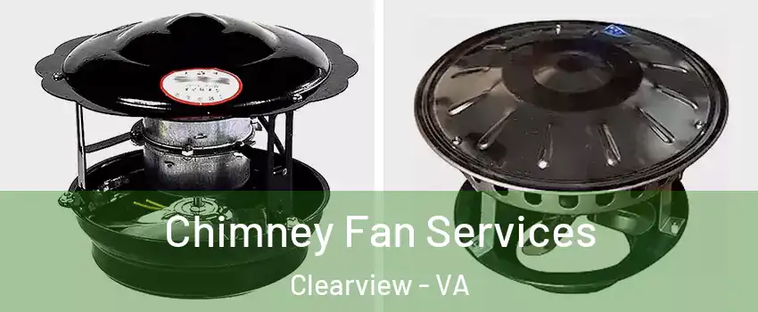 Chimney Fan Services Clearview - VA