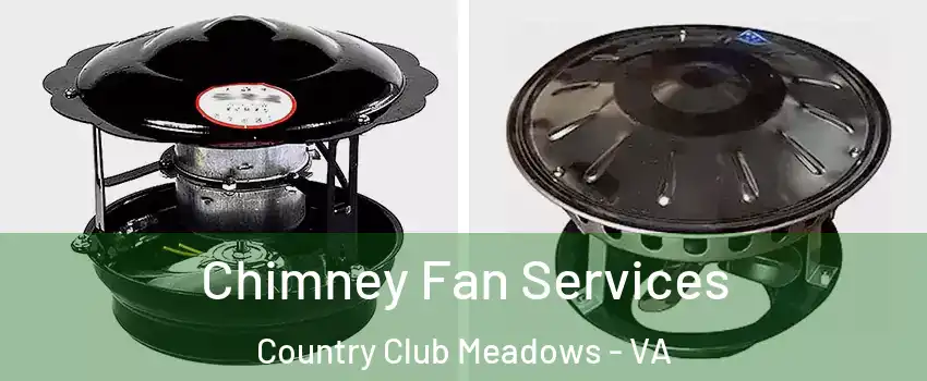 Chimney Fan Services Country Club Meadows - VA