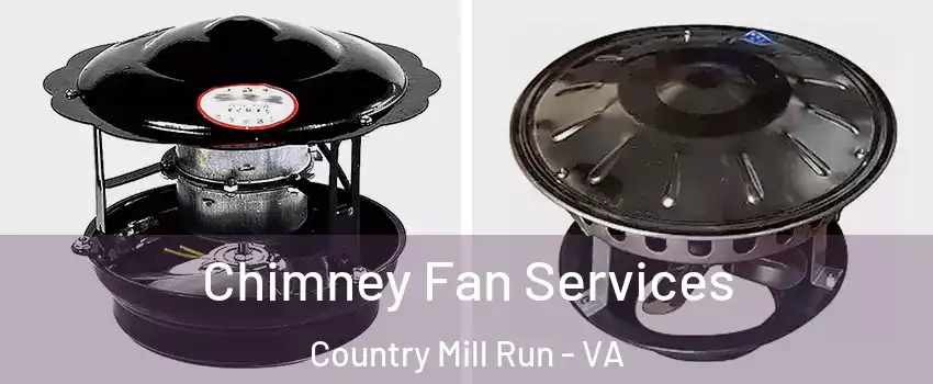 Chimney Fan Services Country Mill Run - VA