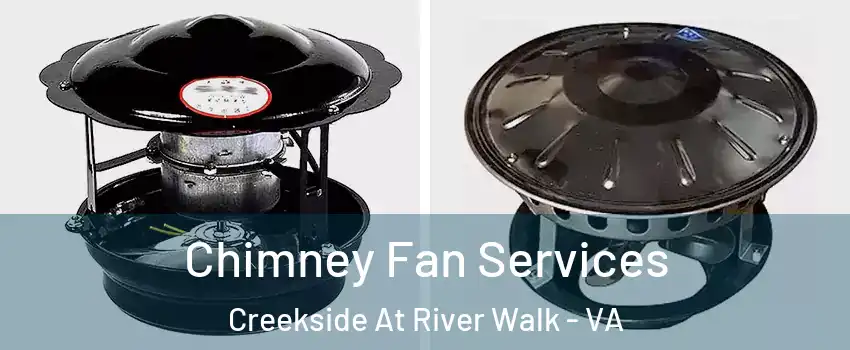 Chimney Fan Services Creekside At River Walk - VA