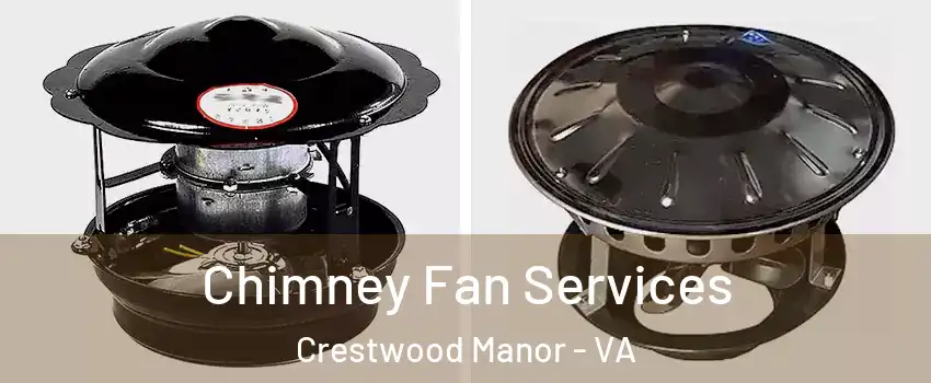 Chimney Fan Services Crestwood Manor - VA