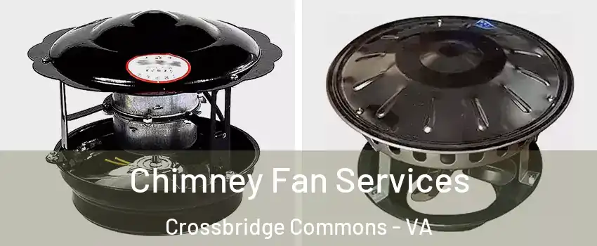 Chimney Fan Services Crossbridge Commons - VA