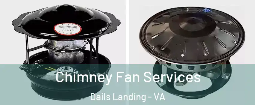 Chimney Fan Services Dails Landing - VA