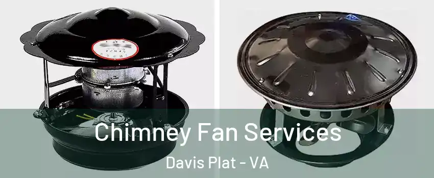 Chimney Fan Services Davis Plat - VA