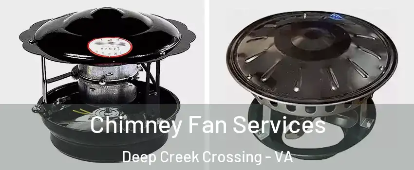 Chimney Fan Services Deep Creek Crossing - VA