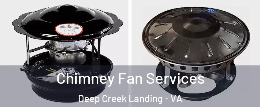 Chimney Fan Services Deep Creek Landing - VA