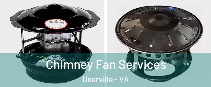Chimney Fan Services Deerville - VA