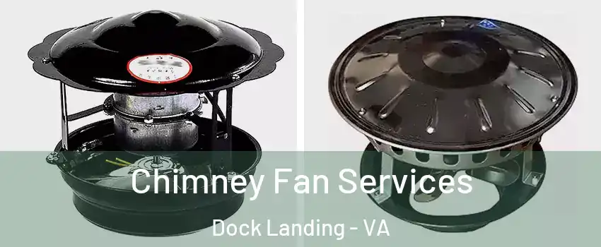 Chimney Fan Services Dock Landing - VA