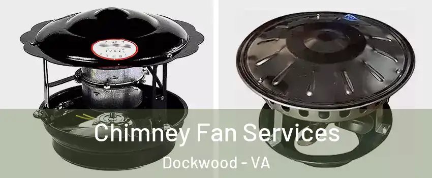 Chimney Fan Services Dockwood - VA
