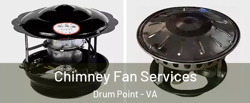Chimney Fan Services Drum Point - VA