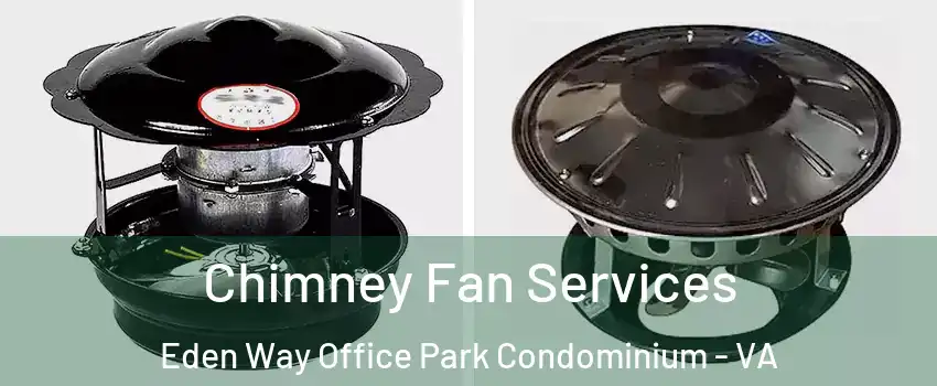 Chimney Fan Services Eden Way Office Park Condominium - VA