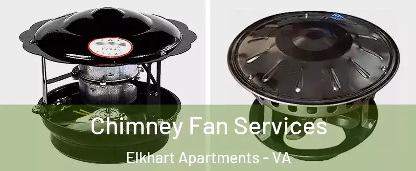 Chimney Fan Services Elkhart Apartments - VA