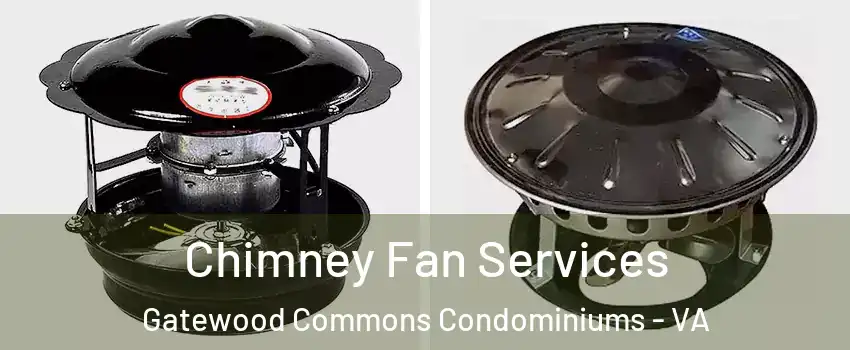 Chimney Fan Services Gatewood Commons Condominiums - VA