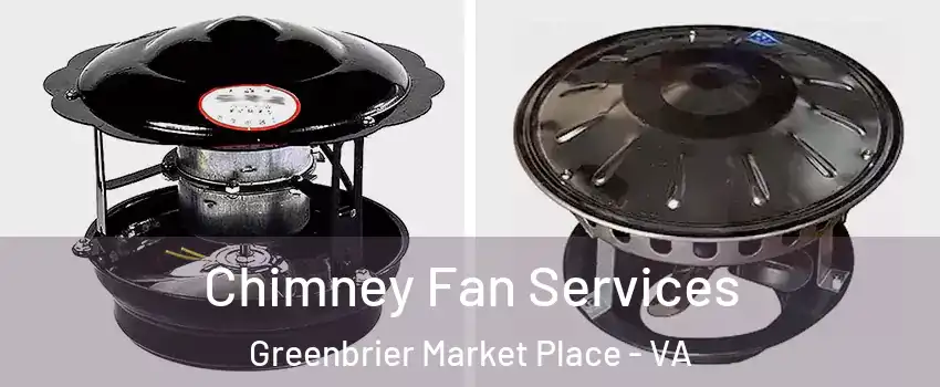 Chimney Fan Services Greenbrier Market Place - VA