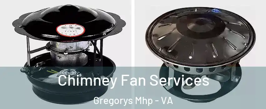 Chimney Fan Services Gregorys Mhp - VA