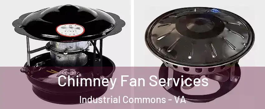 Chimney Fan Services Industrial Commons - VA