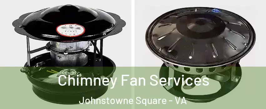 Chimney Fan Services Johnstowne Square - VA
