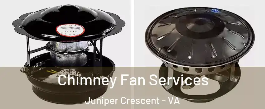 Chimney Fan Services Juniper Crescent - VA
