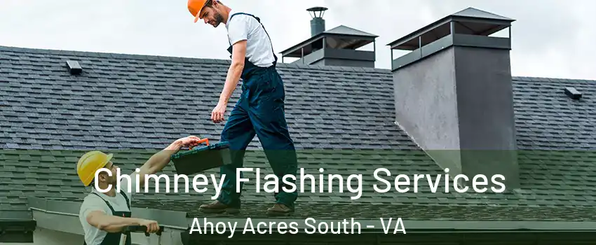 Chimney Flashing Services Ahoy Acres South - VA