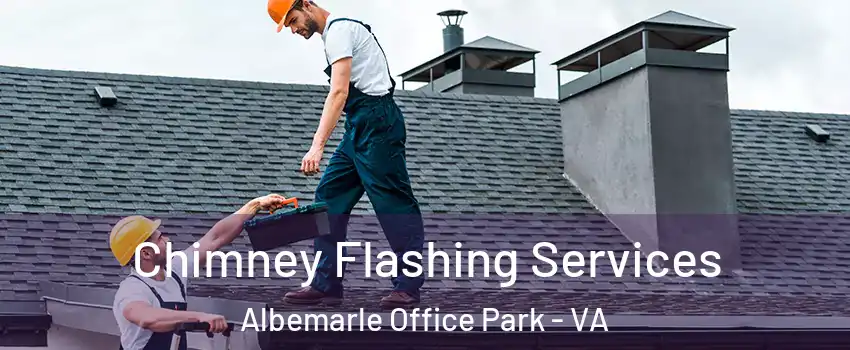 Chimney Flashing Services Albemarle Office Park - VA