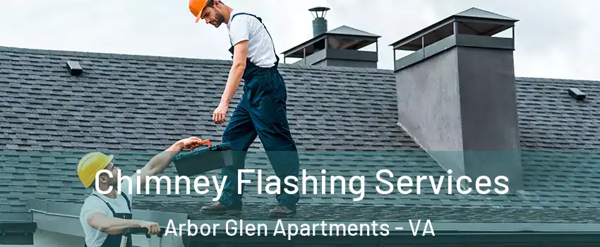 Chimney Flashing Services Arbor Glen Apartments - VA