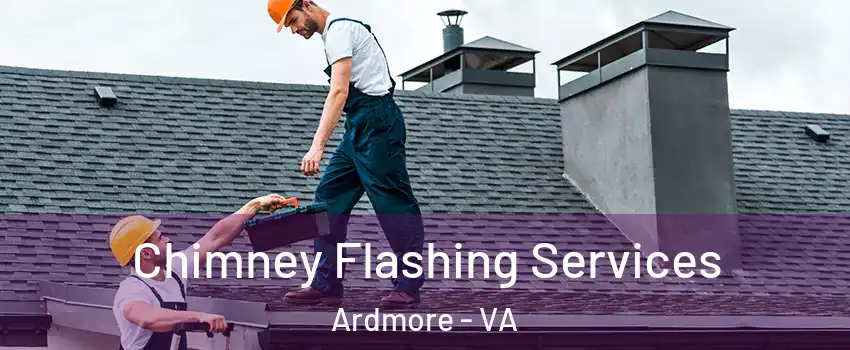 Chimney Flashing Services Ardmore - VA