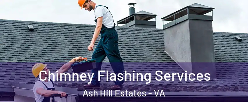 Chimney Flashing Services Ash Hill Estates - VA