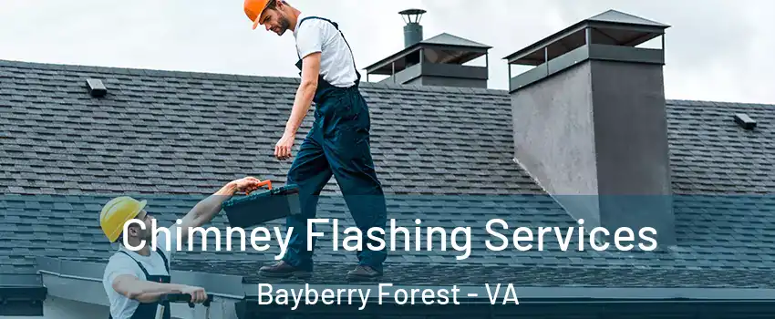 Chimney Flashing Services Bayberry Forest - VA
