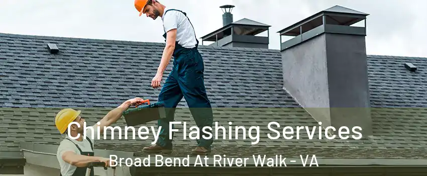 Chimney Flashing Services Broad Bend At River Walk - VA