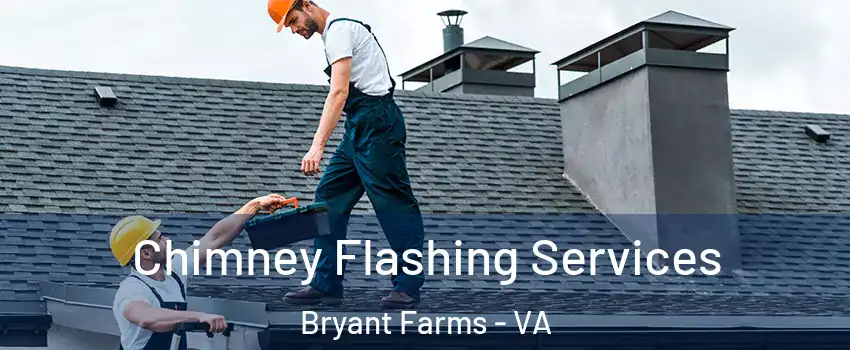 Chimney Flashing Services Bryant Farms - VA