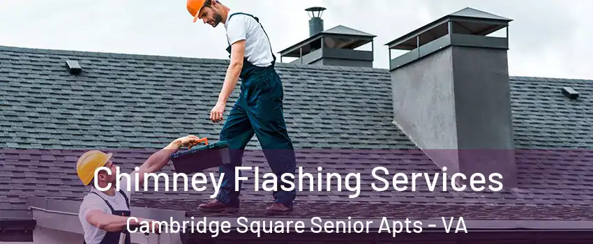 Chimney Flashing Services Cambridge Square Senior Apts - VA