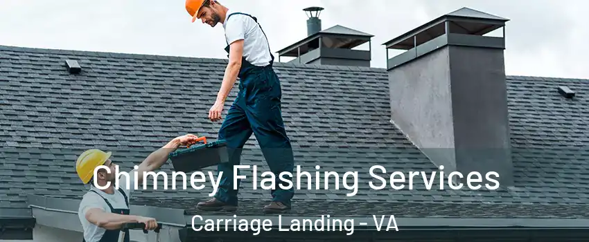 Chimney Flashing Services Carriage Landing - VA