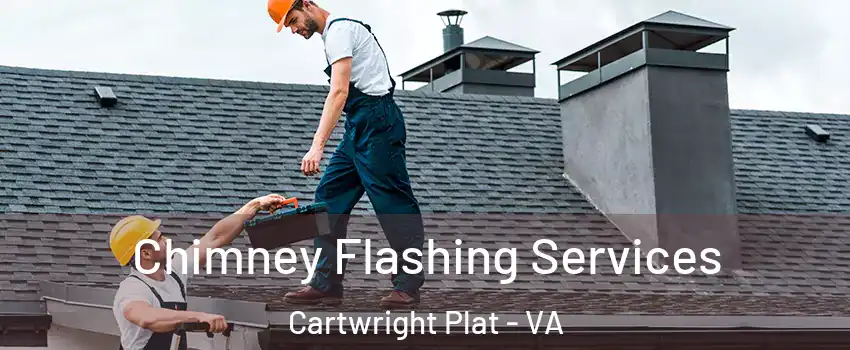 Chimney Flashing Services Cartwright Plat - VA