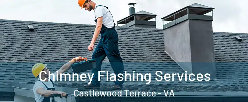 Chimney Flashing Services Castlewood Terrace - VA