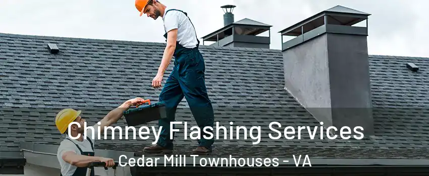 Chimney Flashing Services Cedar Mill Townhouses - VA