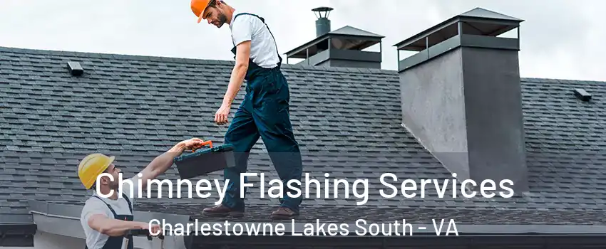 Chimney Flashing Services Charlestowne Lakes South - VA