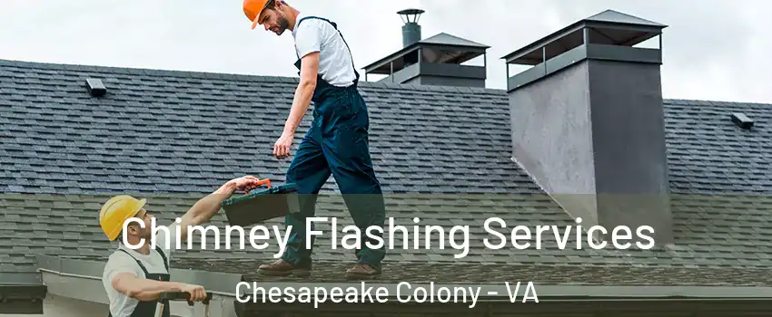 Chimney Flashing Services Chesapeake Colony - VA