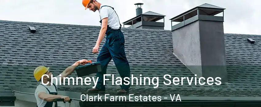 Chimney Flashing Services Clark Farm Estates - VA