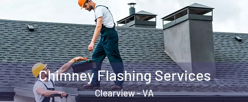 Chimney Flashing Services Clearview - VA