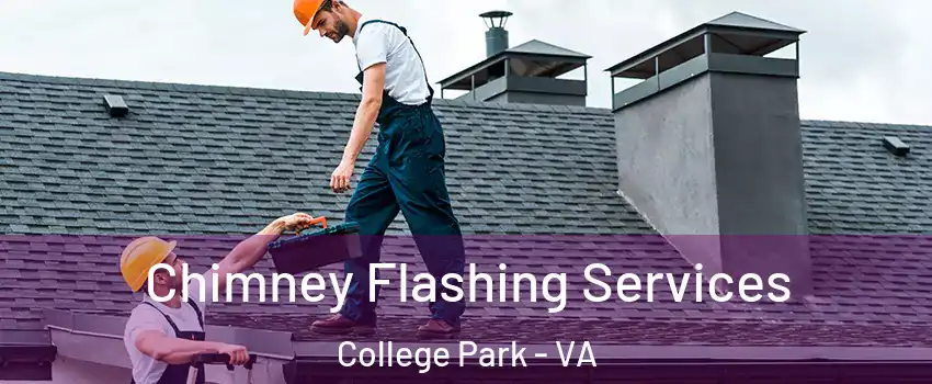 Chimney Flashing Services College Park - VA