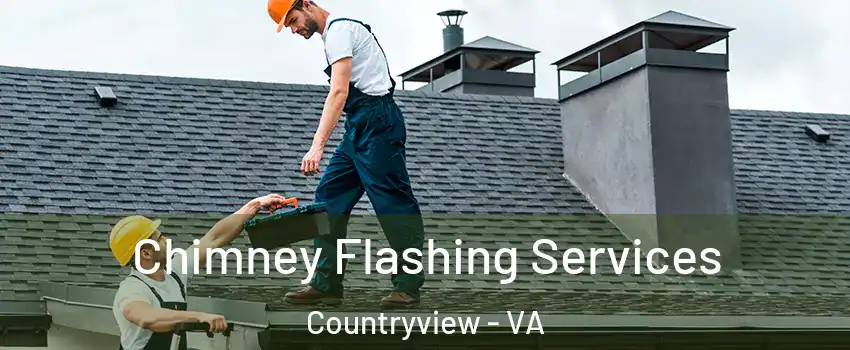 Chimney Flashing Services Countryview - VA