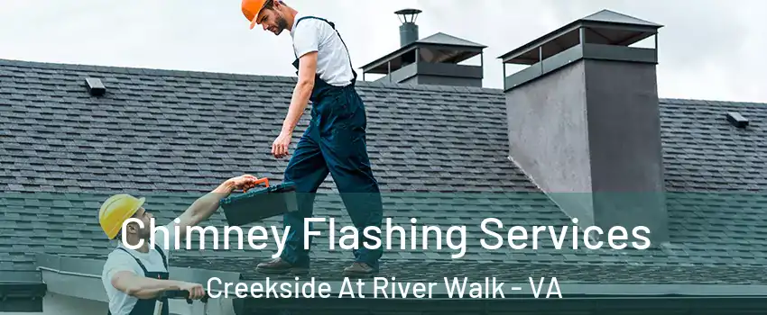 Chimney Flashing Services Creekside At River Walk - VA