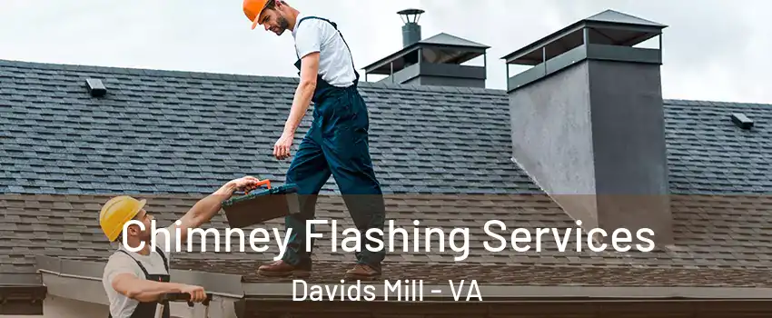 Chimney Flashing Services Davids Mill - VA