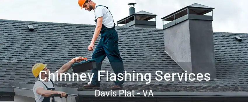 Chimney Flashing Services Davis Plat - VA