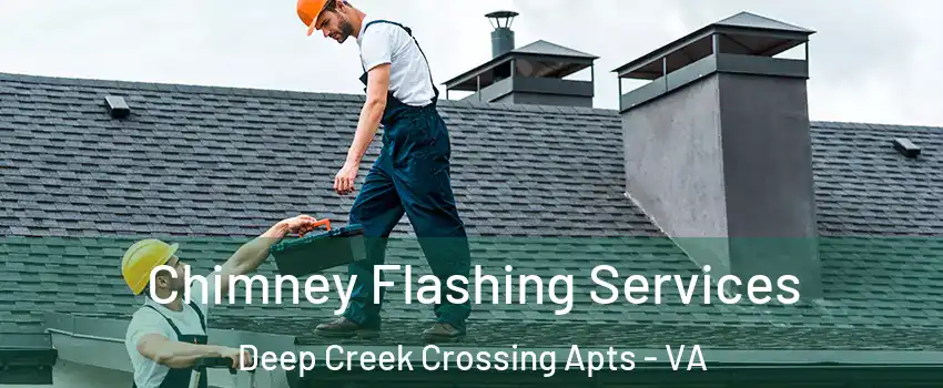 Chimney Flashing Services Deep Creek Crossing Apts - VA