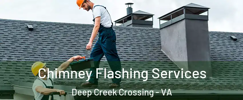 Chimney Flashing Services Deep Creek Crossing - VA