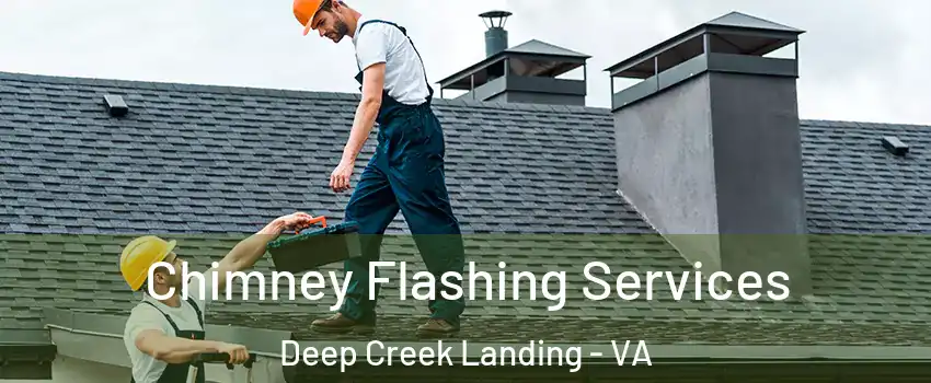 Chimney Flashing Services Deep Creek Landing - VA