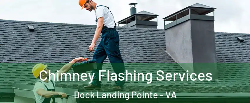 Chimney Flashing Services Dock Landing Pointe - VA